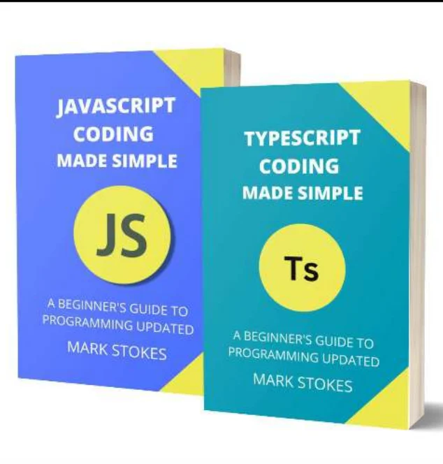 Typescript and JavaScript Coding Made Simple 2 Books in 1: A Beginner’s Guide to Programming
