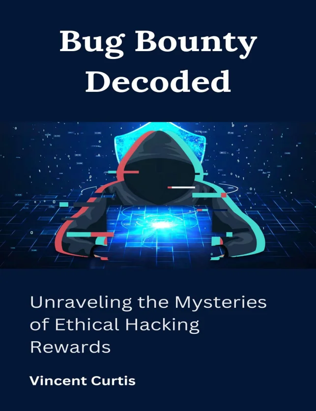 Bug Bounty Decoded: Unraveling the Mysteries of Ethical Hacking Rewards