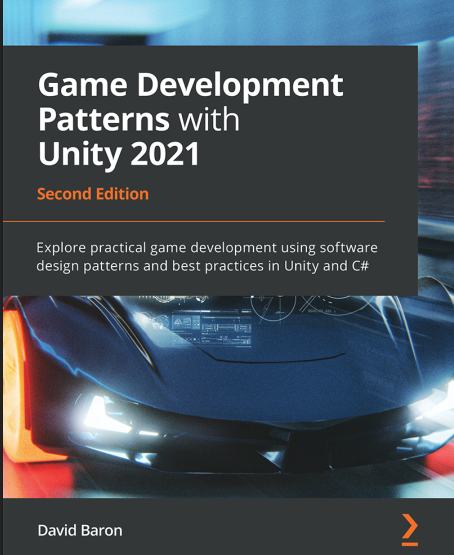 Game Development Patterns with Unity 2021 Second Edition